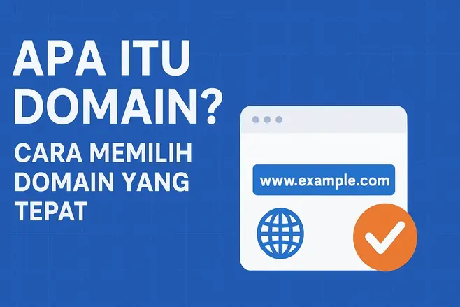 Apa Itu Domain? Panduan Lengkap untuk Memahami, Memilih, dan Mengoptimalkan Nama Domain Bisnis Anda